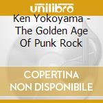 Ken Yokoyama - The Golden Age Of Punk Rock cd