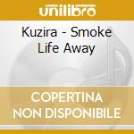 Kuzira - Smoke Life Away cd