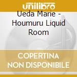 Ueda Marie - Houmuru Liquid Room cd
