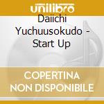 Daiichi Yuchuusokudo - Start Up cd
