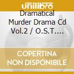 Dramatical Murder Drama Cd Vol.2 / O.S.T. (2 Cd) cd