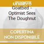 Goatbed - Optimist Sees The Doughnut cd