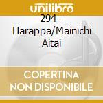 294 - Harappa/Mainichi Aitai cd