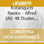 Kotaniguchi Naoko - Alfred Uhl: 48 Etuden Fur Klarinette cd