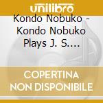 Kondo Nobuko - Kondo Nobuko Plays J. S. Bach cd