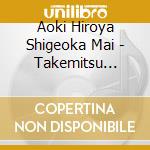 Aoki Hiroya Shigeoka Mai - Takemitsu Songs cd