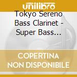 Tokyo Sereno Bass Clarinet - Super Bass Clarinet Vol.4 cd