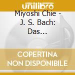 Miyoshi Chie - J. S. Bach: Das Wohltemperierte Clavier 1 Bwv846-869 (2 Cd) cd