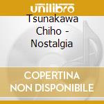 Tsunakawa Chiho - Nostalgia cd