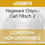 Hagiwara Chiyo - Carl Filtsch 2 cd musicale di Hagiwara Chiyo