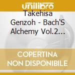 Takehisa Genzoh - Bach'S Alchemy Vol.2 #3/4 Das Wohltemperierte Clavier Teil 1. 2 Nr.13-18 cd