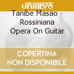 Tanibe Masao - Rossiniana Opera On Guitar cd