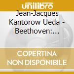 Jean-Jacques Kantorow Ueda - Beethoven: Complete Violin Sonatas Vol.3 (2 Cd) cd