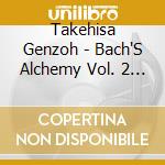 Takehisa Genzoh - Bach'S Alchemy Vol. 2 #4/4 Das Wohltemperierte Clavier Teil 1.2 Nr.19-24 cd