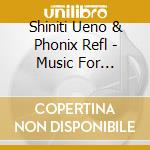 Shiniti Ueno & Phonix Refl - Music For Percussion Ensemble By Japanese Composers cd