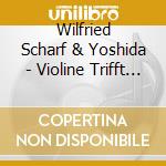 Wilfried Scharf & Yoshida - Violine Trifft Zither cd