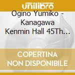 Ogino Yumiko - Kanagawa Kenmin Hall 45Th Anniversary Passacaglia cd