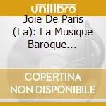 Joie De Paris (La): La Musique Baroque Francaise De Philippe D'Orleans cd