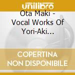 Ota Maki - Vocal Works Of Yori-Aki Matsudaira cd
