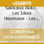 Sakikawa Akiko - Les Idees Heureuses - Les Couperin cd