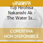 Tuji Hirohisa Nakanishi Ak - The Water Is Wide British Favourites cd
