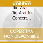 Rio Arai - Rio Arai In Concert Recorded At Takasaki City Theatre 2020 cd