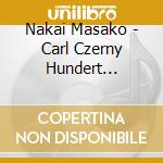 Nakai Masako - Carl Czerny Hundert Ubungsstucke Opus 139 (2 Cd) cd