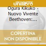 Ogura Kikuko - Nuovo Vivente Beethoven: Sonaten Fur Klavier Op. 109. 110. 111 cd