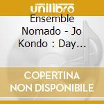 Ensemble Nomado - Jo Kondo : Day And Night cd
