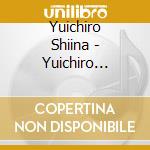 Yuichiro Shiina - Yuichiro Shiina Organ Recital At The Narashino Cultural Hall 2023 cd