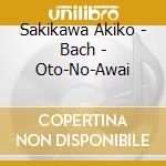 Sakikawa Akiko - Bach - Oto-No-Awai cd
