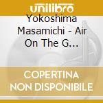 Yokoshima Masamichi - Air On The G String - Wilhelmj: Baroque Arrangements cd