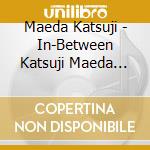 Maeda Katsuji - In-Between Katsuji Maeda Piano Works cd