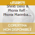 Shiniti Ueno & Phonix Refl - Phonix Marimba Orchestra 4 - Love And Prayer- Arranged By Miwa Okusada cd