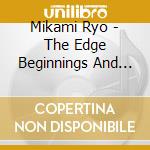 Mikami Ryo - The Edge Beginnings And Horizons cd
