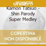 Kamon Tatsuo - Shin Parody Super Medley cd
