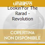 Lookin'For The Rarad - Revolution cd musicale