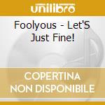Foolyous - Let'S Just Fine! cd