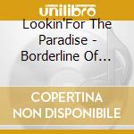 Lookin'For The Paradise - Borderline Of Light And Darkness cd