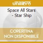 Space All Stars - Star Ship cd