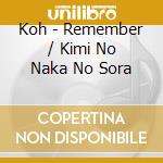 Koh - Remember / Kimi No Naka No Sora cd
