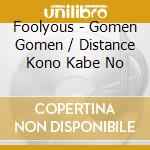Foolyous - Gomen Gomen / Distance Kono Kabe No cd