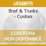 Brief & Trunks - Conbini cd