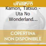 Kamon, Tatsuo - Uta No Wonderland 2000 cd