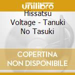 Hissatsu Voltage - Tanuki No Tasuki cd