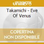 Takamichi - Eve Of Venus cd