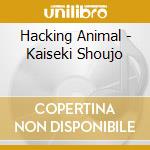 Hacking Animal - Kaiseki Shoujo cd