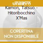 Kamon, Tatsuo - Hitoribocchino X'Mas cd