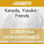 Kaneda, Yusuke - Friends cd
