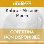Kahiro - Akirame March cd musicale